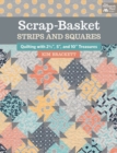 Image for Scrap-basket strips and squares  : quilting with 2 1/2&quot;, 5&quot;, and 10&quot; treasures