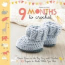 Image for 9 Months to Crochet : Count Down to the Big Day with Crochet!