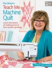 Image for Pat Sloan&#39;s Teach Me to Machine Quilt - Learn the Basics of Walking Foot and Free-Motion Quilting