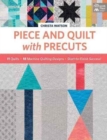Image for Piece and quilt with precuts  : 11 quilts, 18 machine-quilting designs, start-to-finish success!