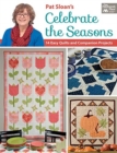 Image for Pat Sloan&#39;s Celebrate the Seasons : 14 Easy Quilts and Companion Projects