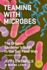 Image for Teaming with microbes  : the organic gardener&#39;s guide to the soil food web