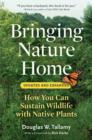 Image for Bringing Nature Home: How You Can Sustain Wildlife with Native Plants