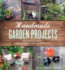 Image for Handmade Garden Projects: Step-by-Step Instructions for Creative Garden Features, Containers, Lighting &amp; More