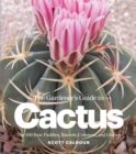 Image for The gardener&#39;s guide to cactus  : the 100 best paddles, barrels, columns, and globes
