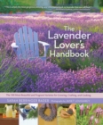Image for The lavender lover&#39;s handbook  : the 100 most beautiful and fragrant varieties for growing, crafting and cooking