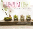 Image for Terrarium craft  : create 50 magical, miniature worlds