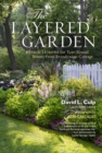 Image for The layered garden  : design lessons for year-round beauty from Brandywine Cottage