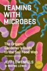 Image for Teaming with microbes: the organic gardener&#39;s guide to the soil food web