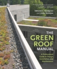 Image for The green roof manual: a professional guide to design, installation, and maintenance