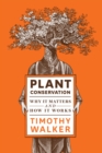 Image for Plant conservation  : why it matters and how it works