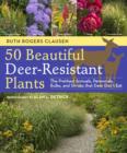 Image for 50 beautiful deer-resistant plants: the prettiest annuals, perennials, bulbs, and shrubs that deer don&#39;t eat