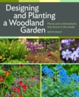 Image for Designing and planting a woodland garden  : plants and combinations that thrive in the shade