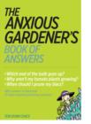 Image for The anxious gardener&#39;s book of answers