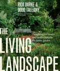 Image for The living landscape  : designing for beauty and biodiversity in the home garden
