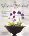 Image for The unexpected houseplant: 220 extraordinary choices for every room in your home
