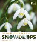 Image for The Plant Lover&#39;s Guide to Snowdrops