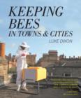 Image for Keeping bees in towns and cities