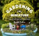 Image for Gardening in miniature: create your own tiny living world