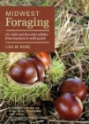 Image for Midwest Foraging : 115 Wild and Flavorful Edibles from Burdock to Wild Peach