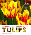Image for The plant lover&#39;s guide to tulips