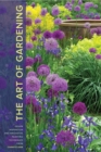 Image for The art of gardening  : design inspiration and innovative planting techniques from Chanticleer