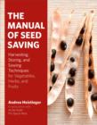 Image for Manual of Seed Saving: Harvesting, Storing, and Sowing Techniques for Vegetables, Herbs, and Fruits