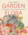 Image for A garden flora  : the natural history of the plants in your garden
