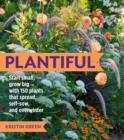 Image for Plantiful: start small, grow big with 150 plants that spread, self-sow, and overwinter