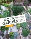 Image for Rock gardening  : reimagining a classic style for today&#39;s garden