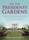 Image for All the Presidents&#39; Gardens