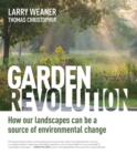 Image for Garden revolution  : how our landscapes can be a source of environmental change