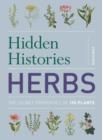 Image for Hidden Histories: Herbs : The Secret Properties of 150 Plants