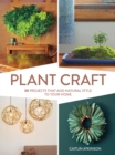 Image for Plant craft  : 30 projects that add natural style to your home