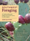 Image for Southwest foraging  : 117 wild and flavorful edibles from barrel cactus to wild oregano