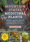 Image for Mountain States Medicinal Plants : Identify, Harvest, and Use 100 Wild Herbs for Health and Wellness
