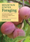 Image for Mountain states foraging  : 115 wild and flavorful edibles from alpine sorrel to wild hops