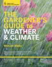 Image for Gardener&#39;s Guide to Weather and Climate: How to Understand the Weather and Make It Work for You