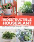 Image for The indestructible houseplant: 200 beautiful plants that everyone can grow