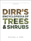 Image for Dirr&#39;s Encyclopedia of Trees and Shrubs
