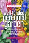 Image for The Well-Tended Perennial Garden: The Essential Guide to Planting &amp; Pruning Techniques