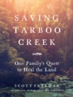 Image for Saving Tarboo Creek  : one family&#39;s quest to heal the land