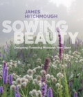 Image for Sowing beauty: designing flowering meadows from seed