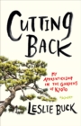 Image for Cutting back: my apprenticeship in the gardens of Kyoto