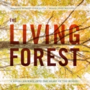 Image for Living Forest: A Visual Journey Into the Heart of the Woods