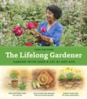 Image for The Lifelong Gardener : Garden with Ease and Joy at Any Age