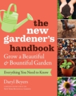Image for The new gardener&#39;s handbook  : everything you need to know to grow a beautiful and bountiful garden