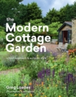 Image for The modern cottage garden  : a fresh approach to a classic style