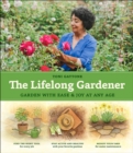 Image for The Lifelong Gardener: Garden With Ease &amp; Joy at Any Age