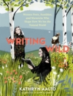 Image for Writing Wild : Women Poets, Ramblers, and Mavericks Who Shape How We See the Natural World